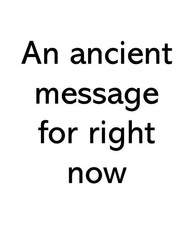Image of title text saying an ancient message for right now