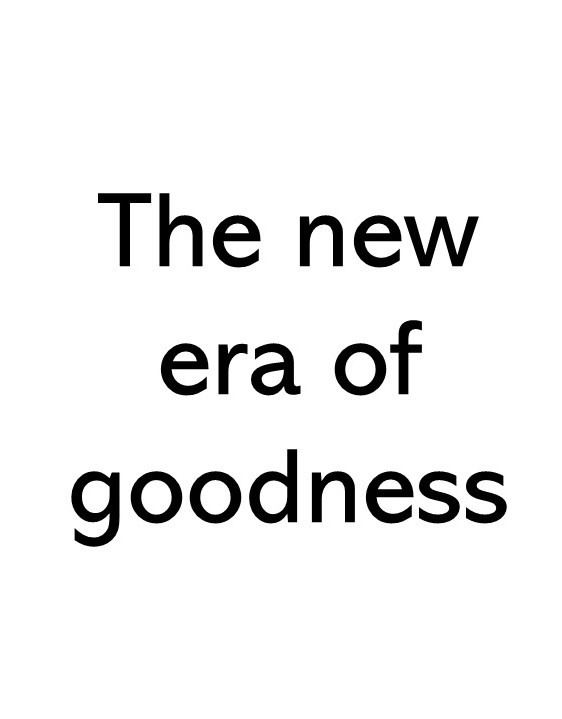Title text image that says The new era of goodness