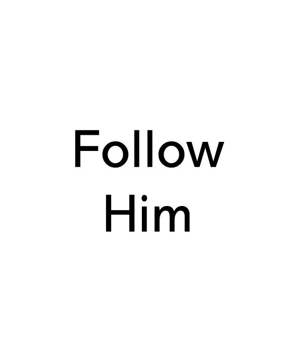 Image title text that says Follow Him