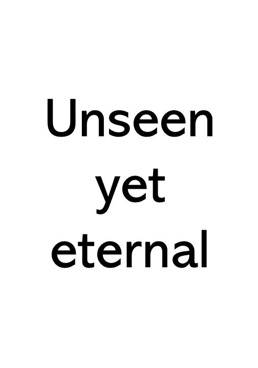 Title text image that says Unseen yet eternal