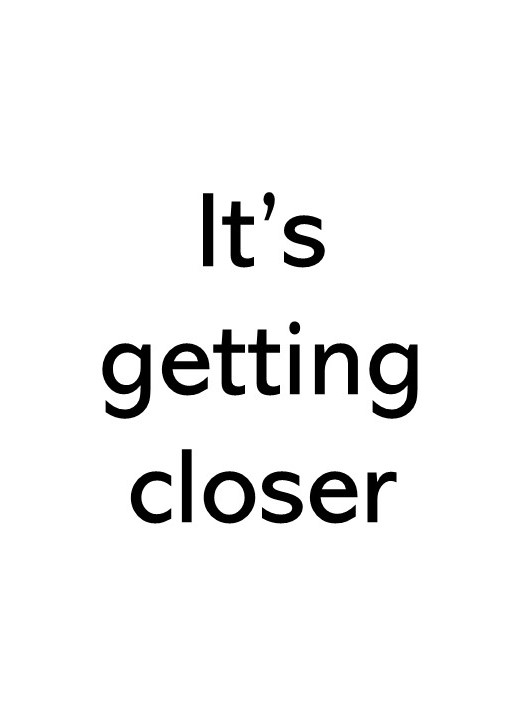 Title text image that says It's getting closer