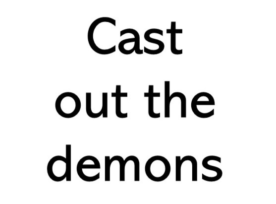 Title text image that says Cast out the demons