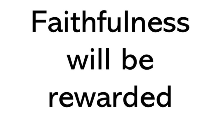 Title image that says Faithfulness will be rewarded
